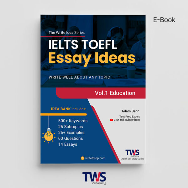 IELTS & TOEFL Essay Ideas – Vol. 1 Education