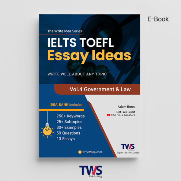 IELTS & TOEFL Essay Ideas – Vol. 4 Government & Law